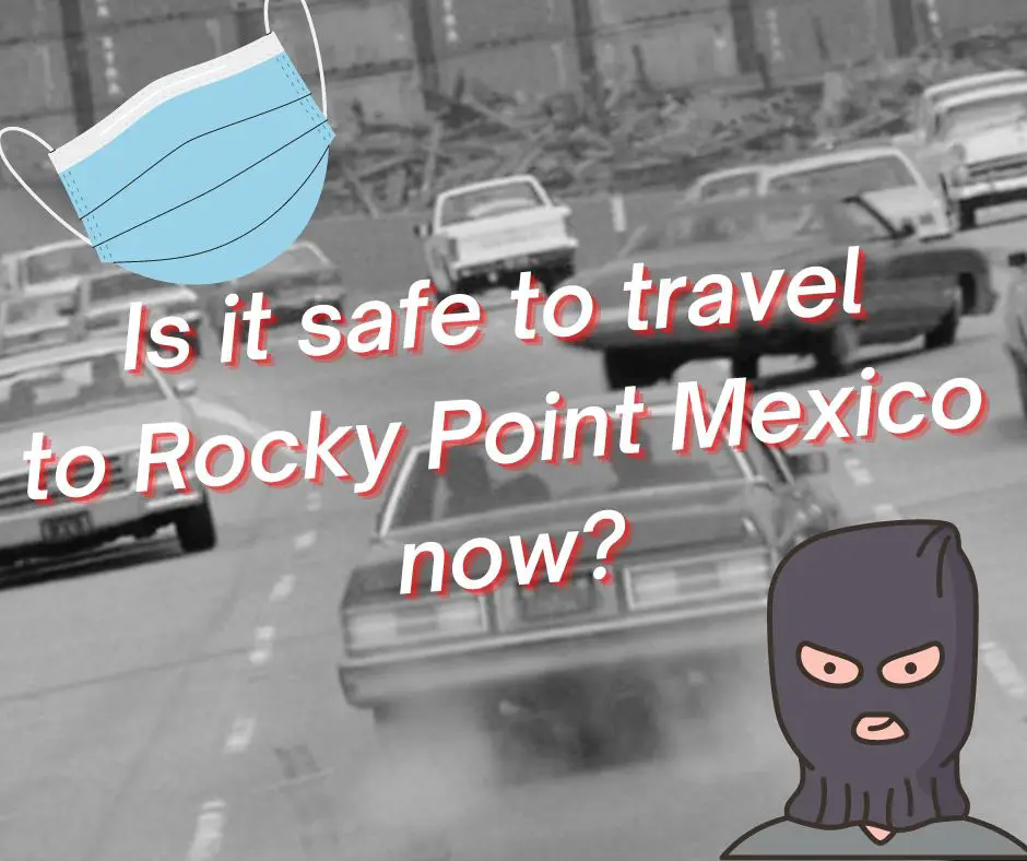 Is it safe to drive to Rocky Point Mexico?