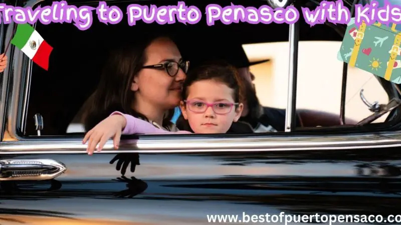 Traveling to Puerto Penasco with Kids